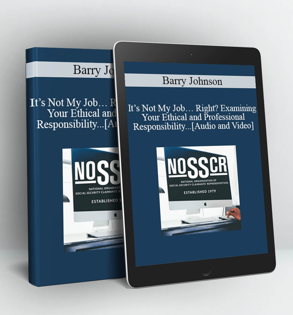 It’s Not My Job… Right? Examining Your Ethical and Professional Responsibility Regarding Medicare EntitlementsEthics & Professionalism - Barry Johnson