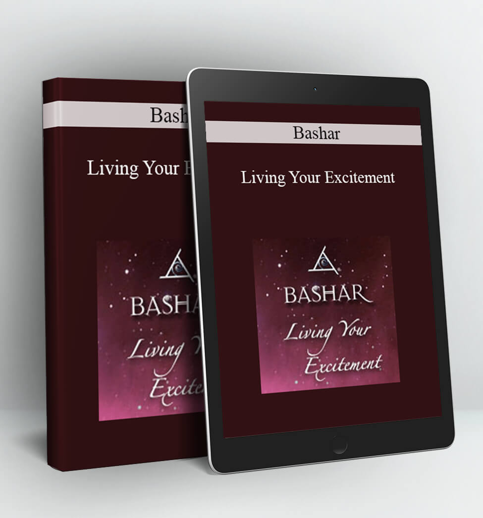 Living Your Excitement - Bashar