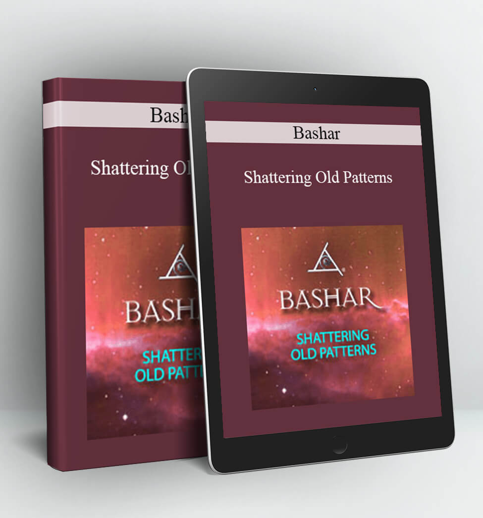 Shattering Old Patterns - Bashar