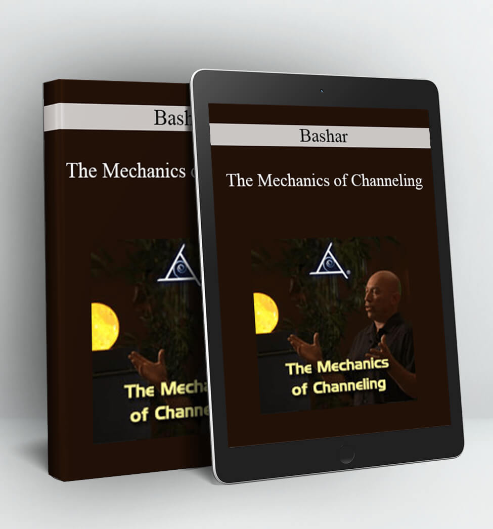 The Mechanics of Channeling - Bashar