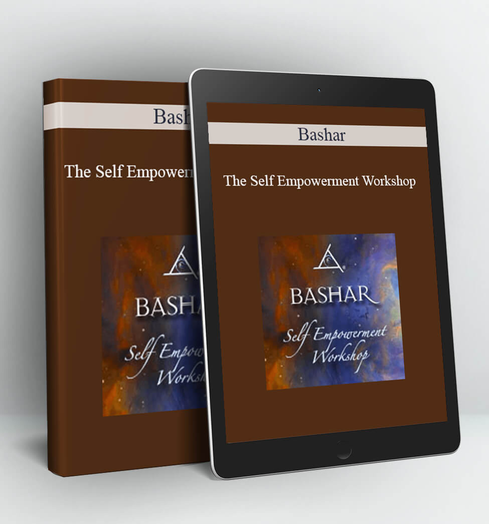 The Self Empowerment Workshop - Bashar
