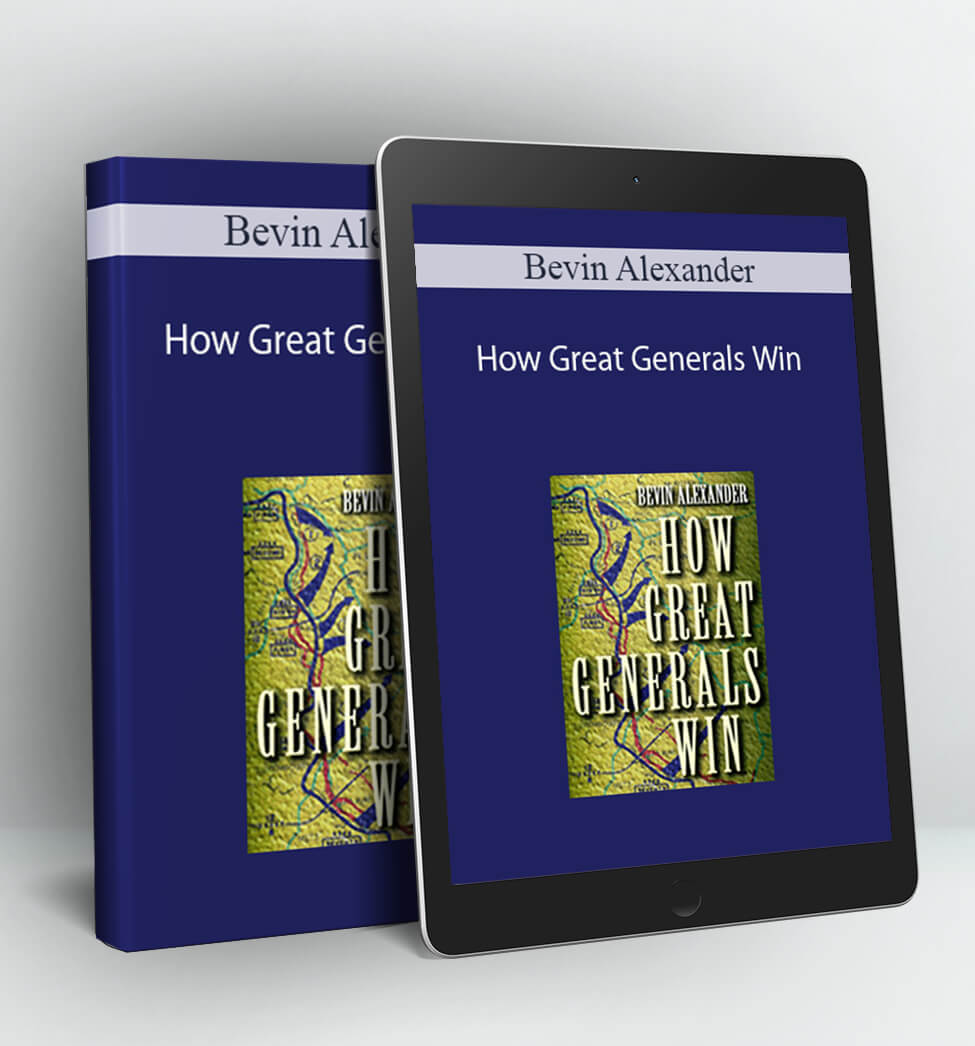 How Great Generals Win - Bevin Alexander