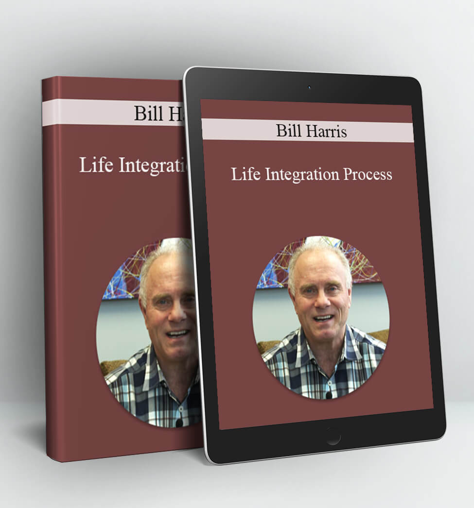 Bill Harris - Life Integration Process