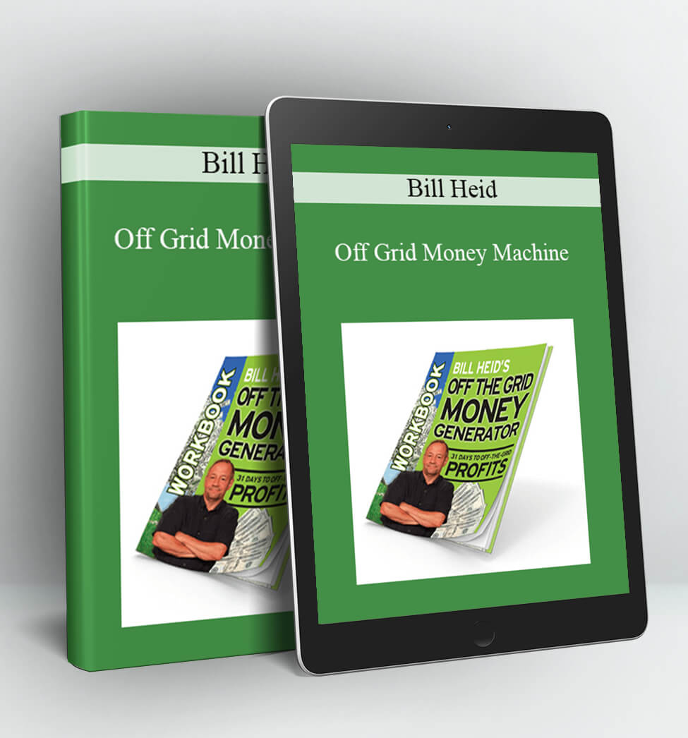 Off Grid Money Machine - Bill Heid