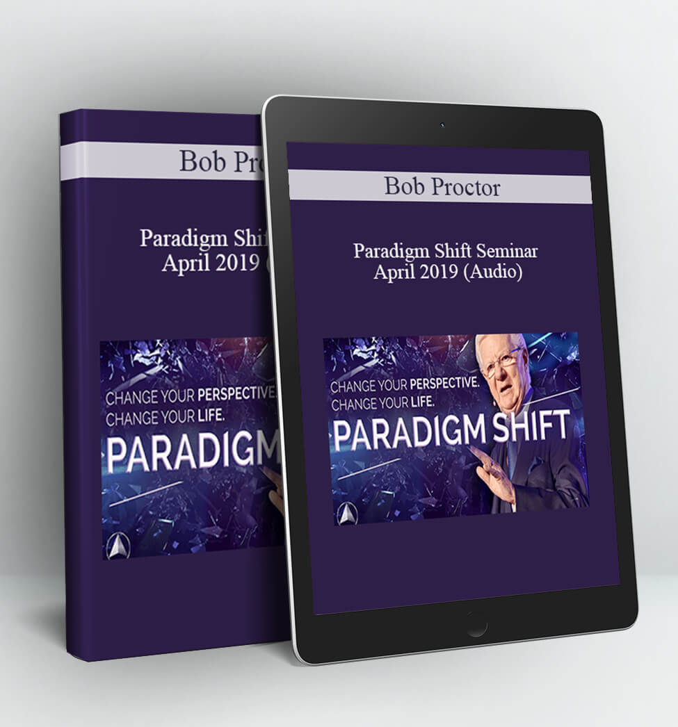 Paradigm Shift Seminar April 2019 (Audio) - Bob Proctor