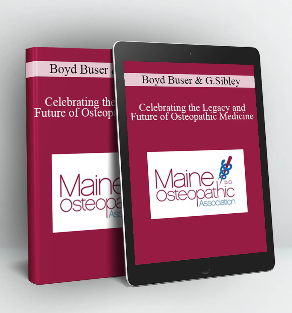 Celebrating the Legacy and Future of Osteopathic Medicine - Boyd Buser