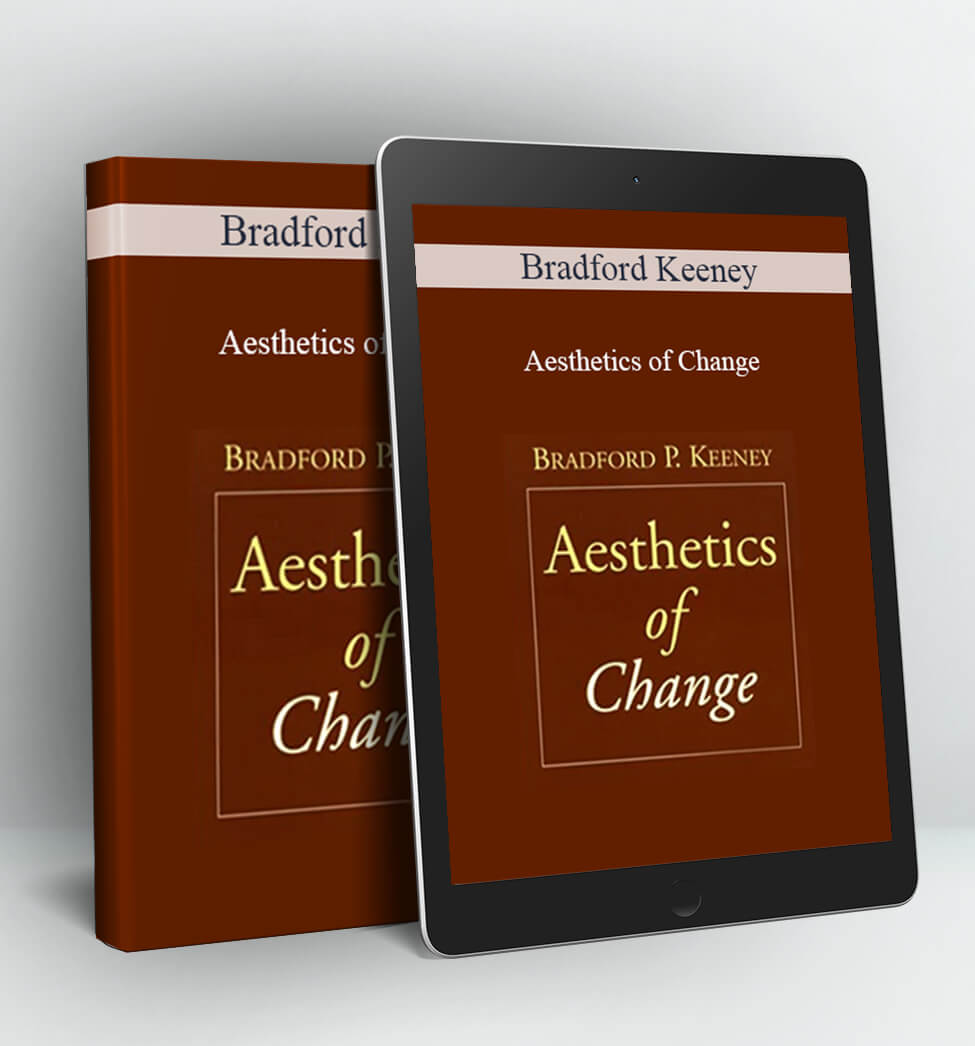 Aesthetics of Change - Bradford Keeney