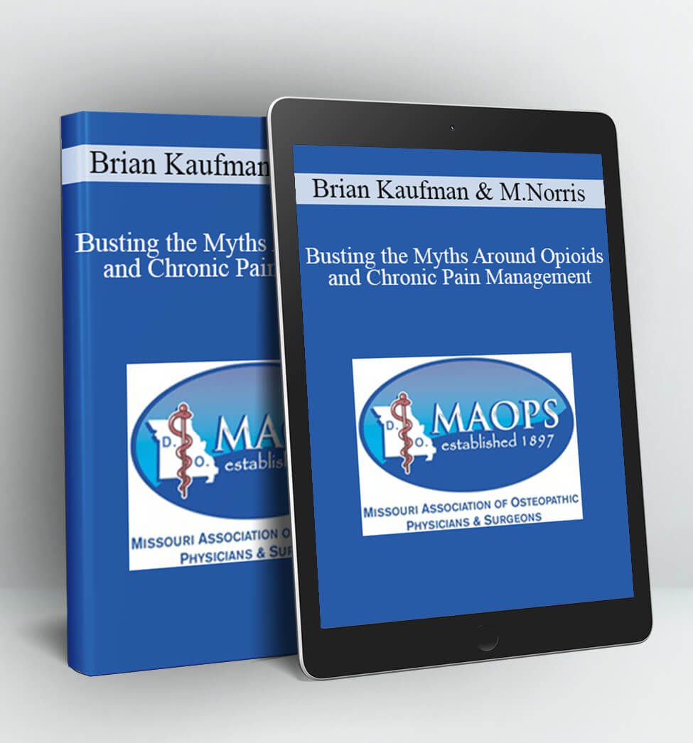 Busting the Myths Around Opioids and Chronic Pain Management - Brian Kaufman