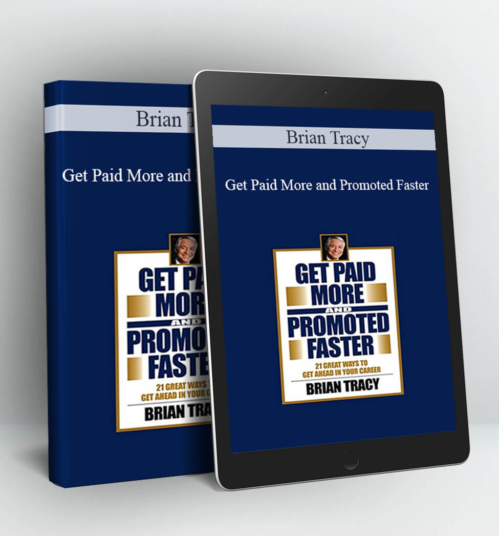 Get Paid More and Promoted Faster - Brian Tracy