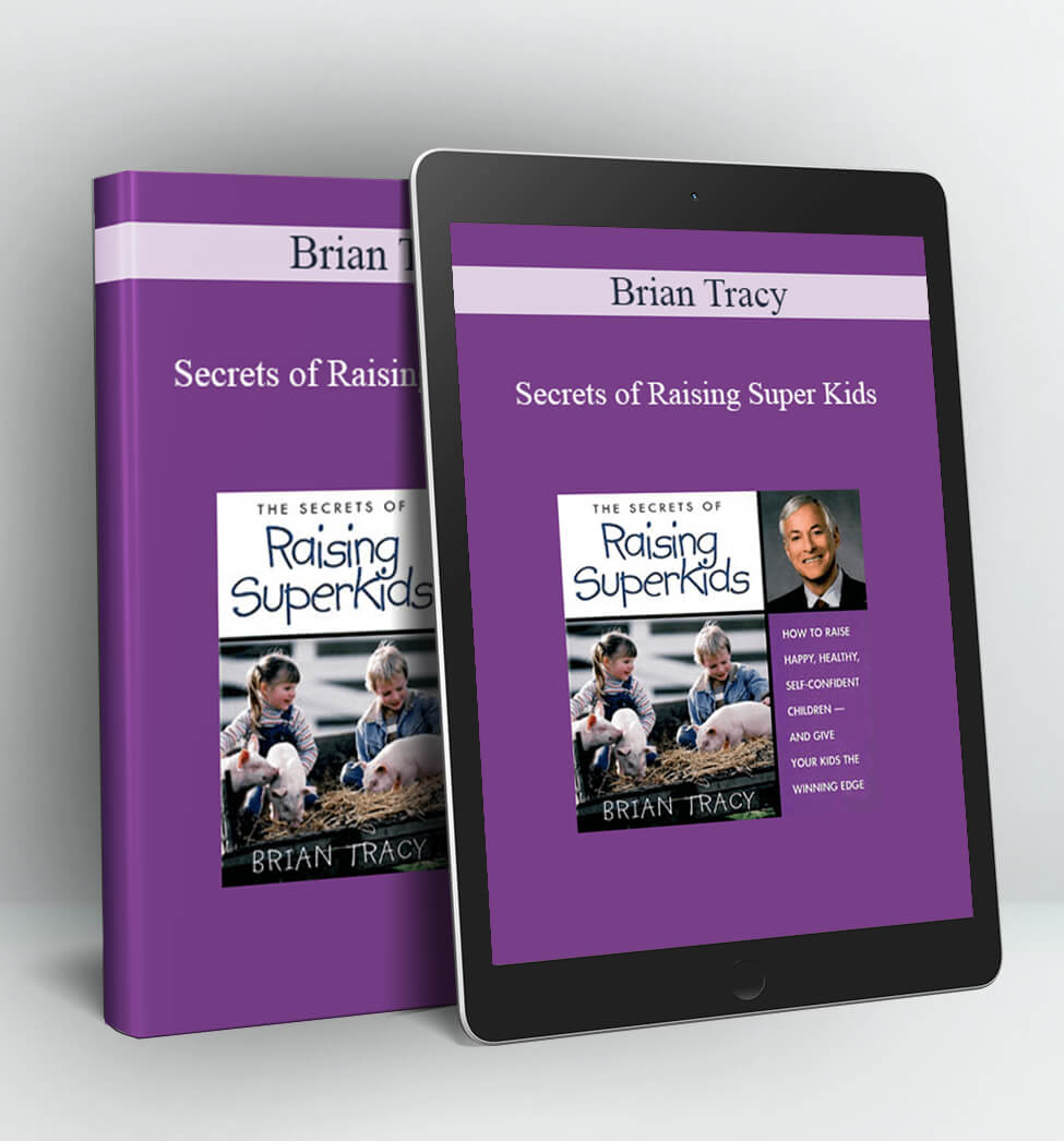 Secrets of Raising Super Kids - Brian Tracy