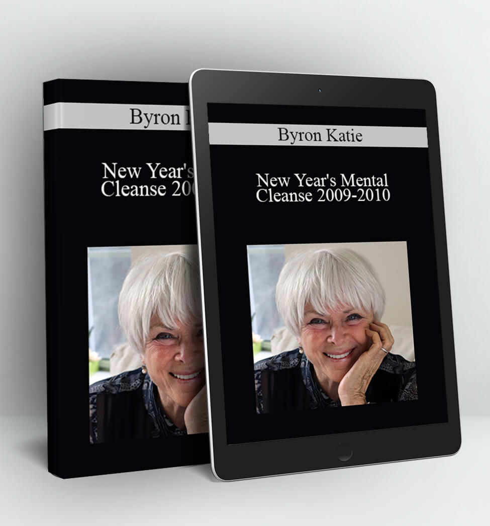 New Year's Mental Cleanse 2009-2010 - Byron Katie