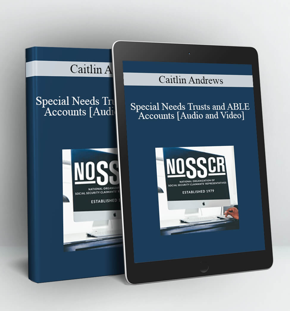 Special Needs Trusts and ABLE Accounts - Caitlin Andrews