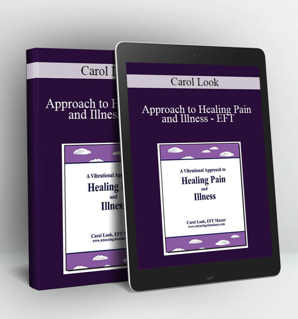 Approach to Approach to Healing Pain and Illness – EFT - Carol LookHealing Pain and Illness - EFT - Carol Look