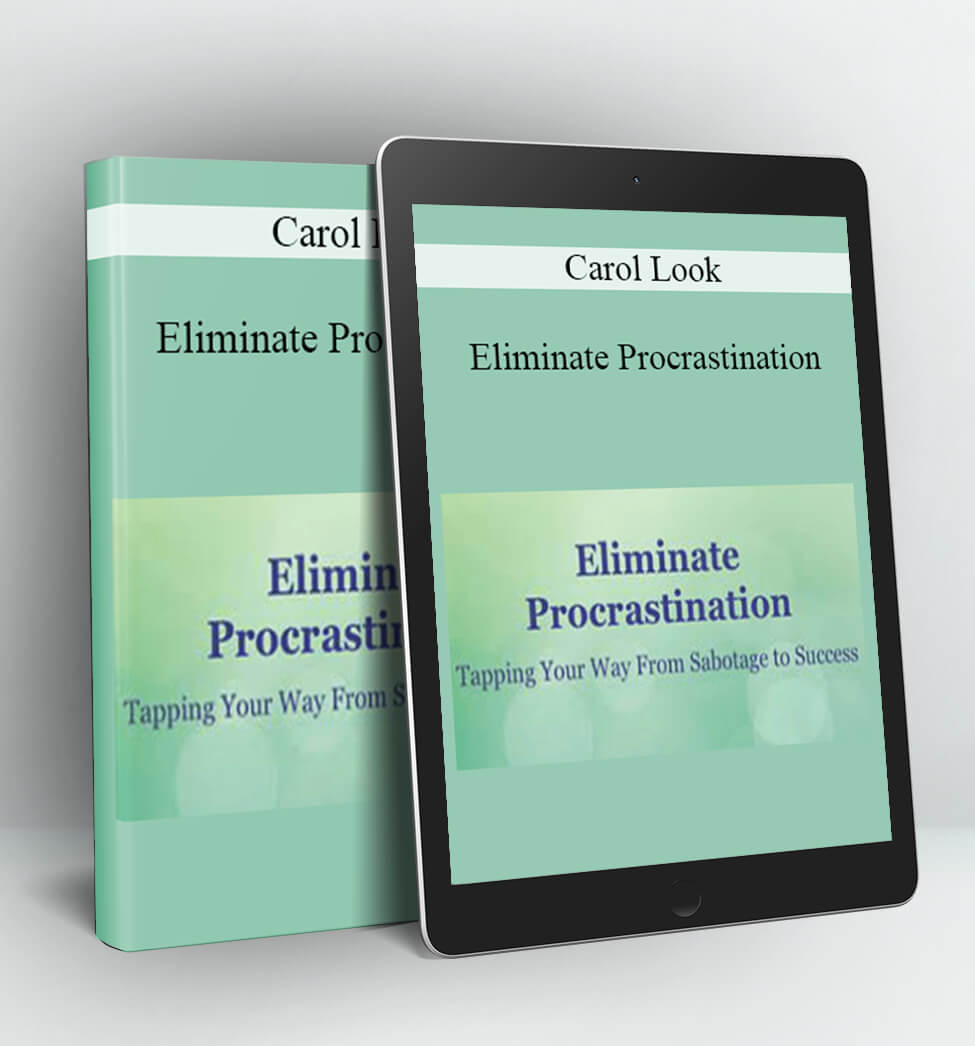 Eliminate Procrastination: Tapping Your Way from Sabotage to Success - Carol Look