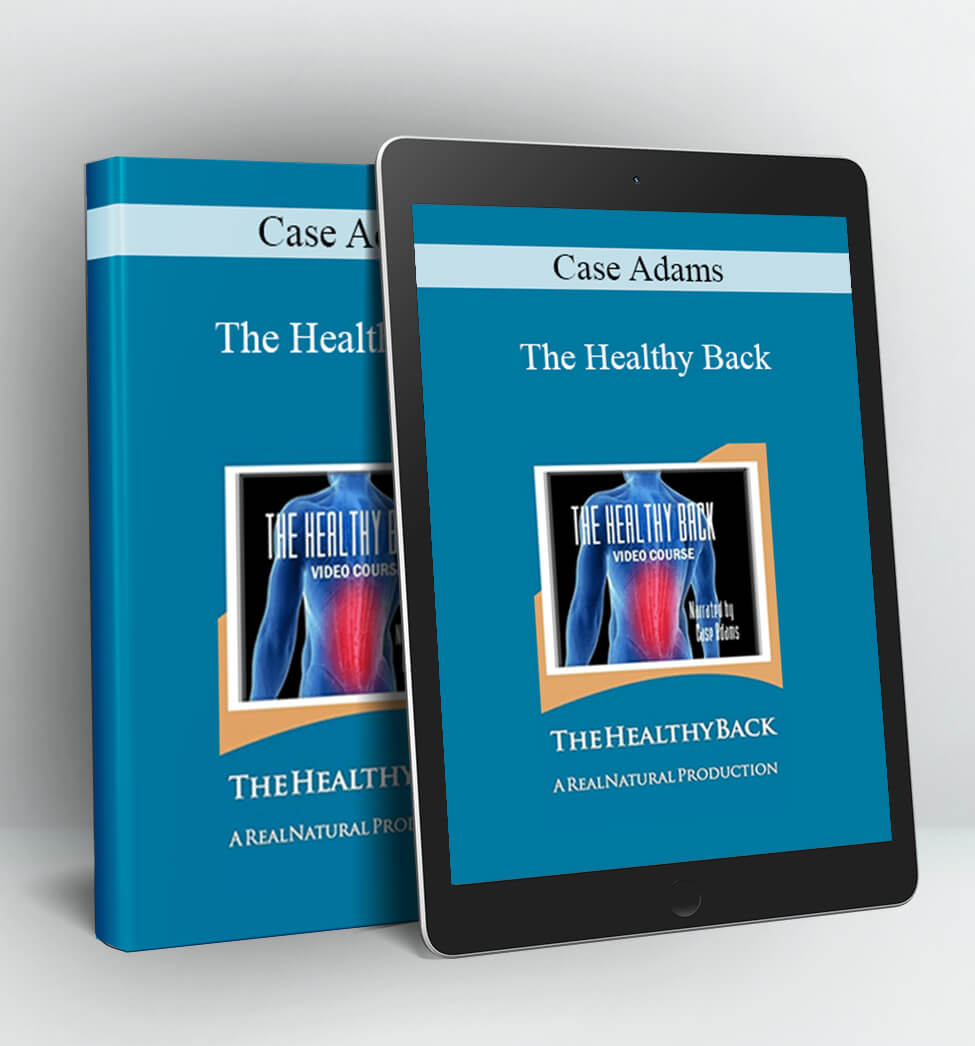 The Healthy Back - Case Adams