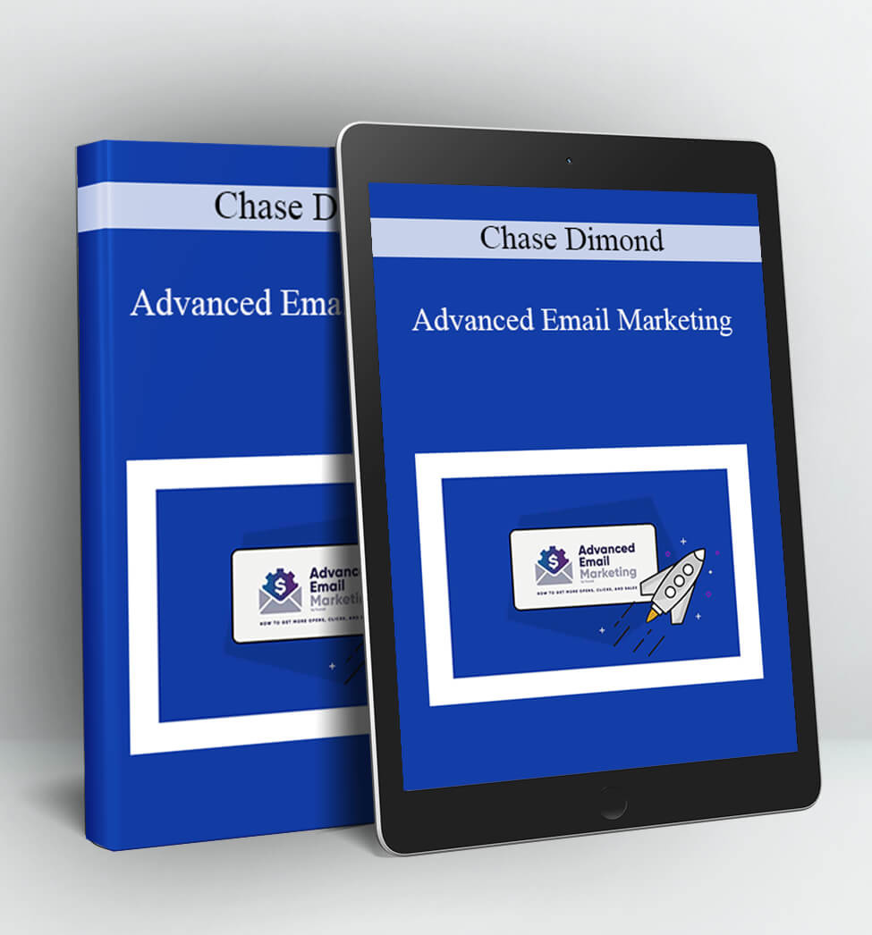 Advanced Email Marketing - Chase Dimond