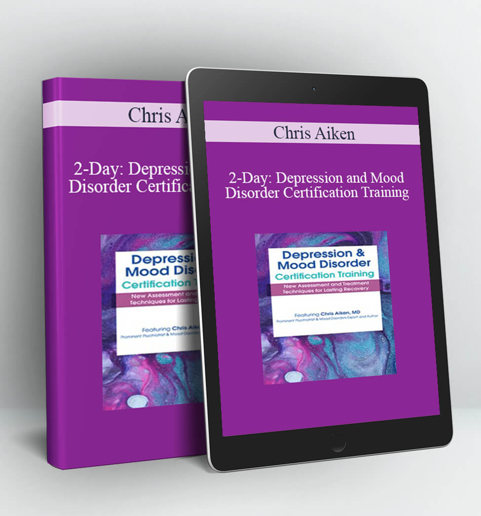 2-Day: Depression and Mood Disorder Certification Training - Chris Aiken