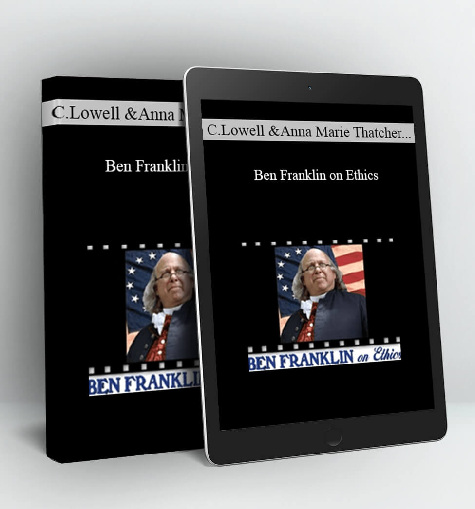 Ben Franklin on Ethics - Christopher Lowell