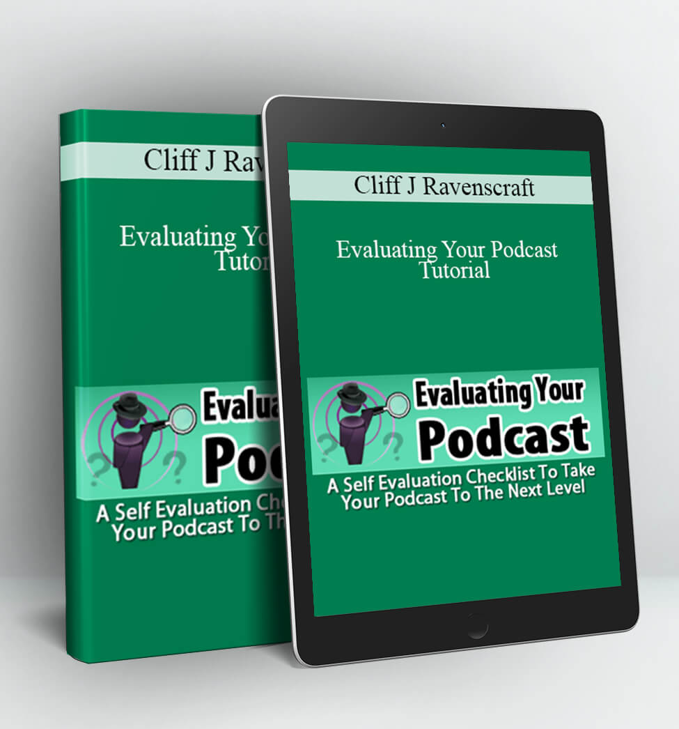 Cliff J Ravenscraft - Evaluating Your Podcast Tutorial