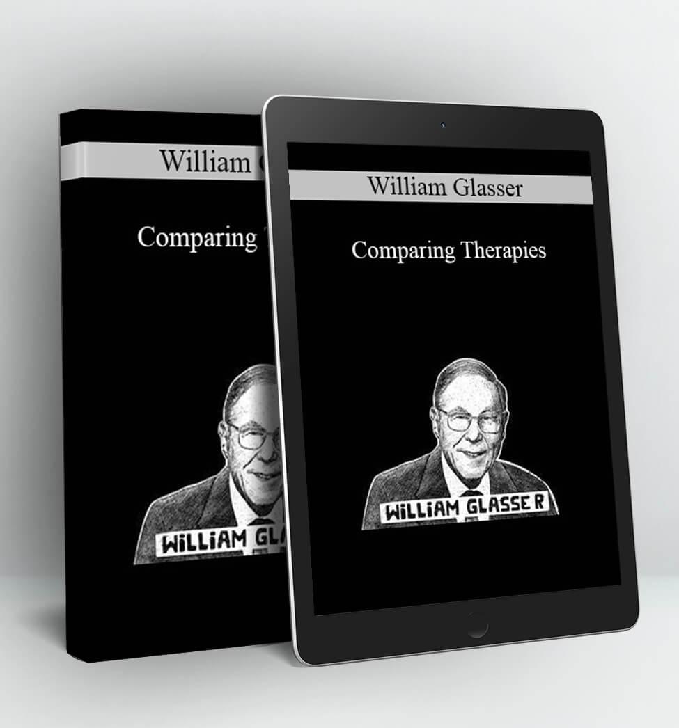 William Glasser - Comparing Therapies