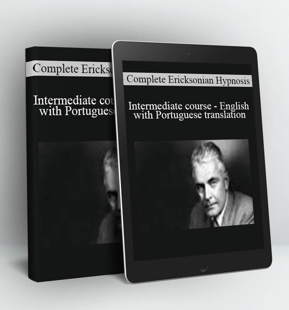 Complete Ericksonian Hypnosis - Intermediate course - English with Portuguese translation