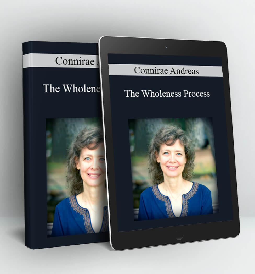 The Wholeness Process - Connirae Andreas