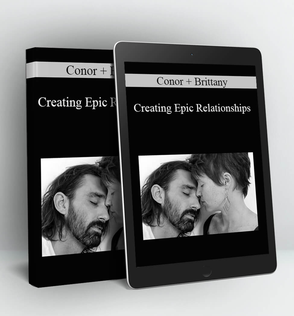 Creating Epic Relationships - Conor + Brittany