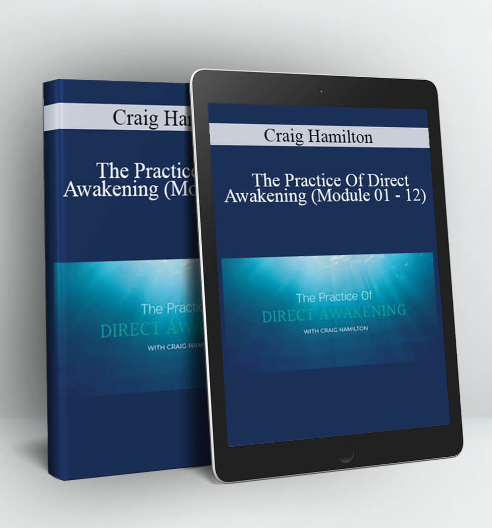 The Practice Of Direct Awakening (Module 01 - 12) - Craig Hamilton