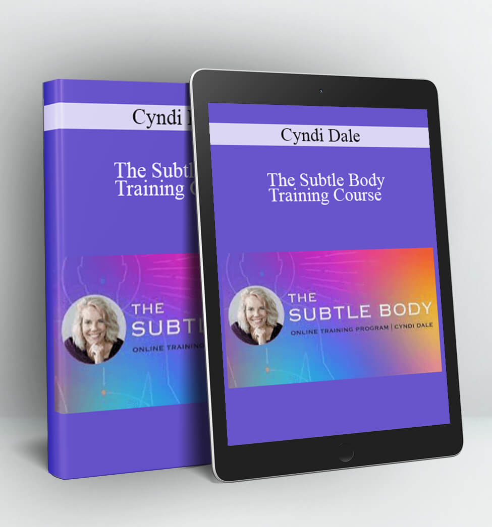 The Subtle Body Training Course - Cyndi Dale