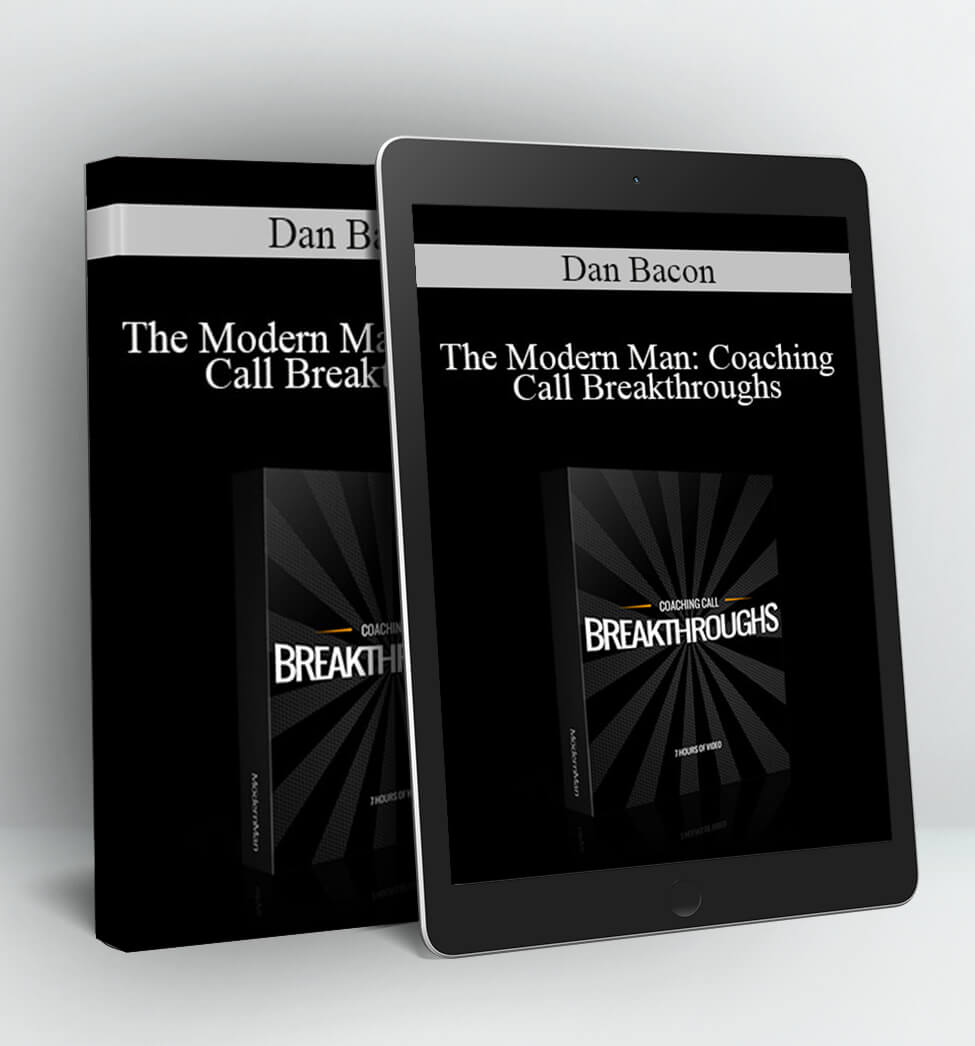 The Modern Man: Coaching Call Breakthroughs (Optimized Version) - Dan Bacon