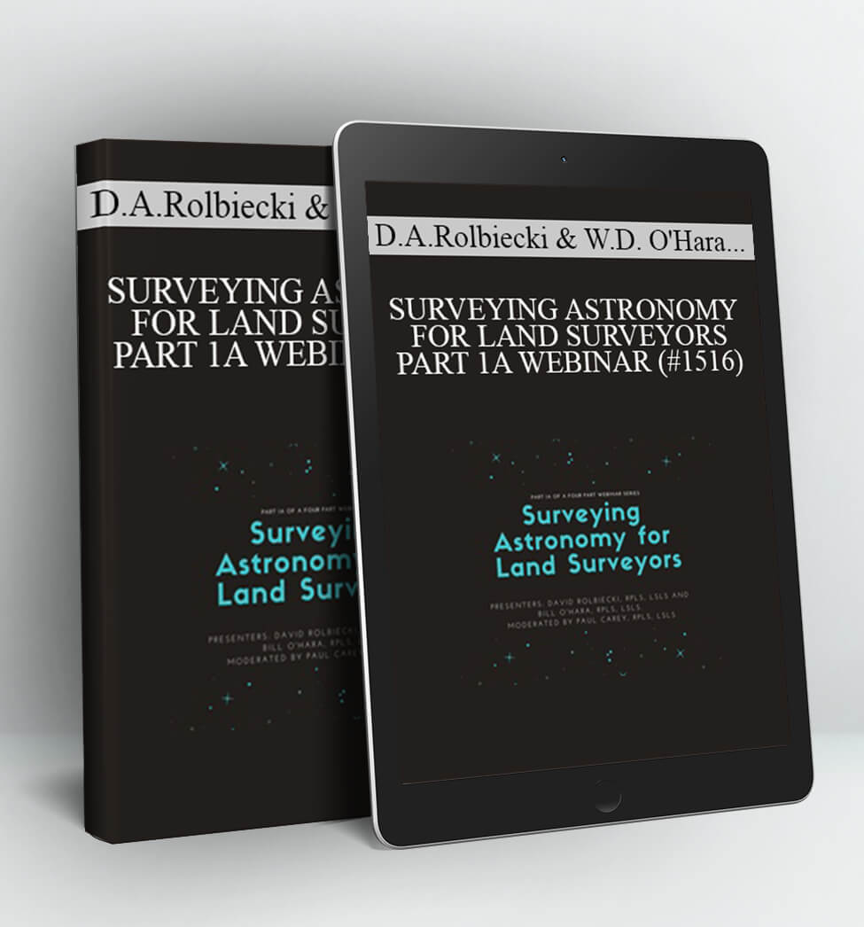 SURVEYING ASTRONOMY FOR LAND SURVEYORS - PART 1A WEBINAR (#1516) - David Alan Rolbiecki