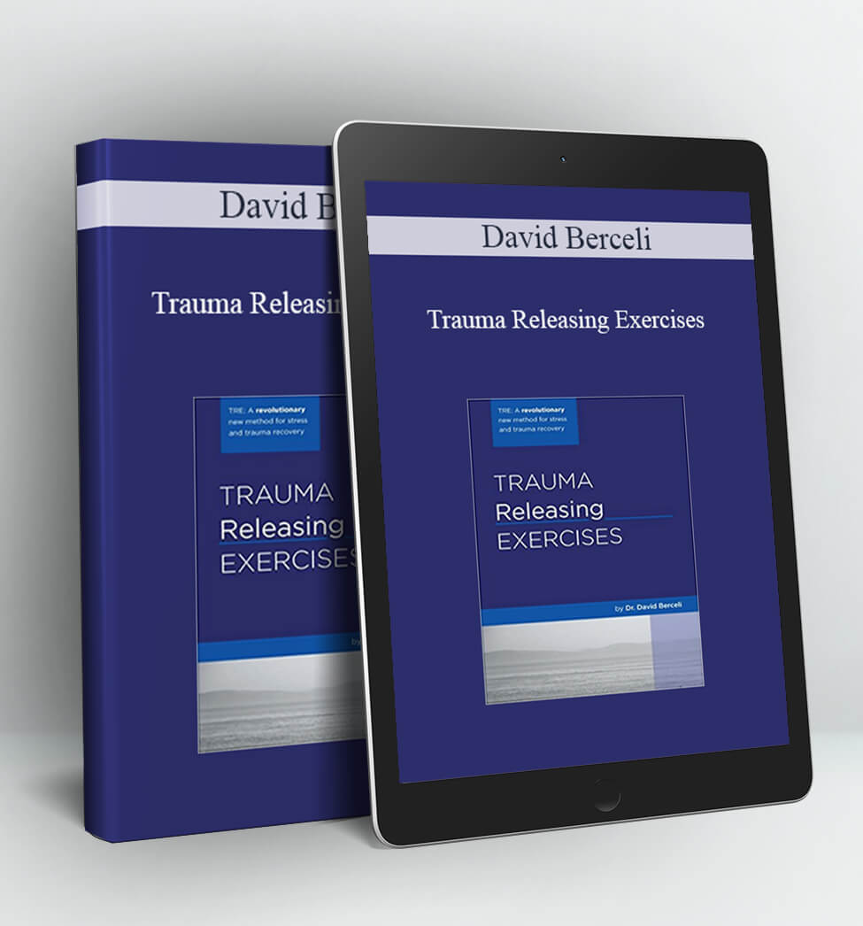 Trauma Releasing Exercises - David Berceli