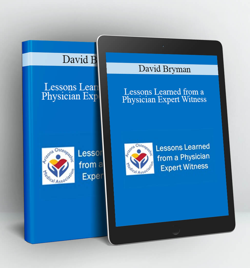 Lessons Learned from a Physician Expert Witness - David Bryman