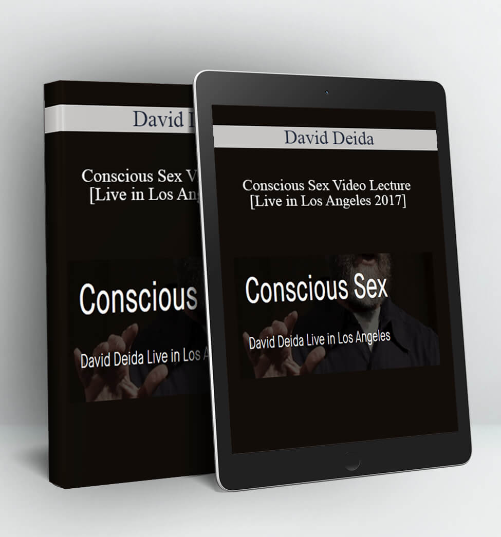 Conscious Sex Video Lecture [Live in Los Angeles 2017] - David Deida