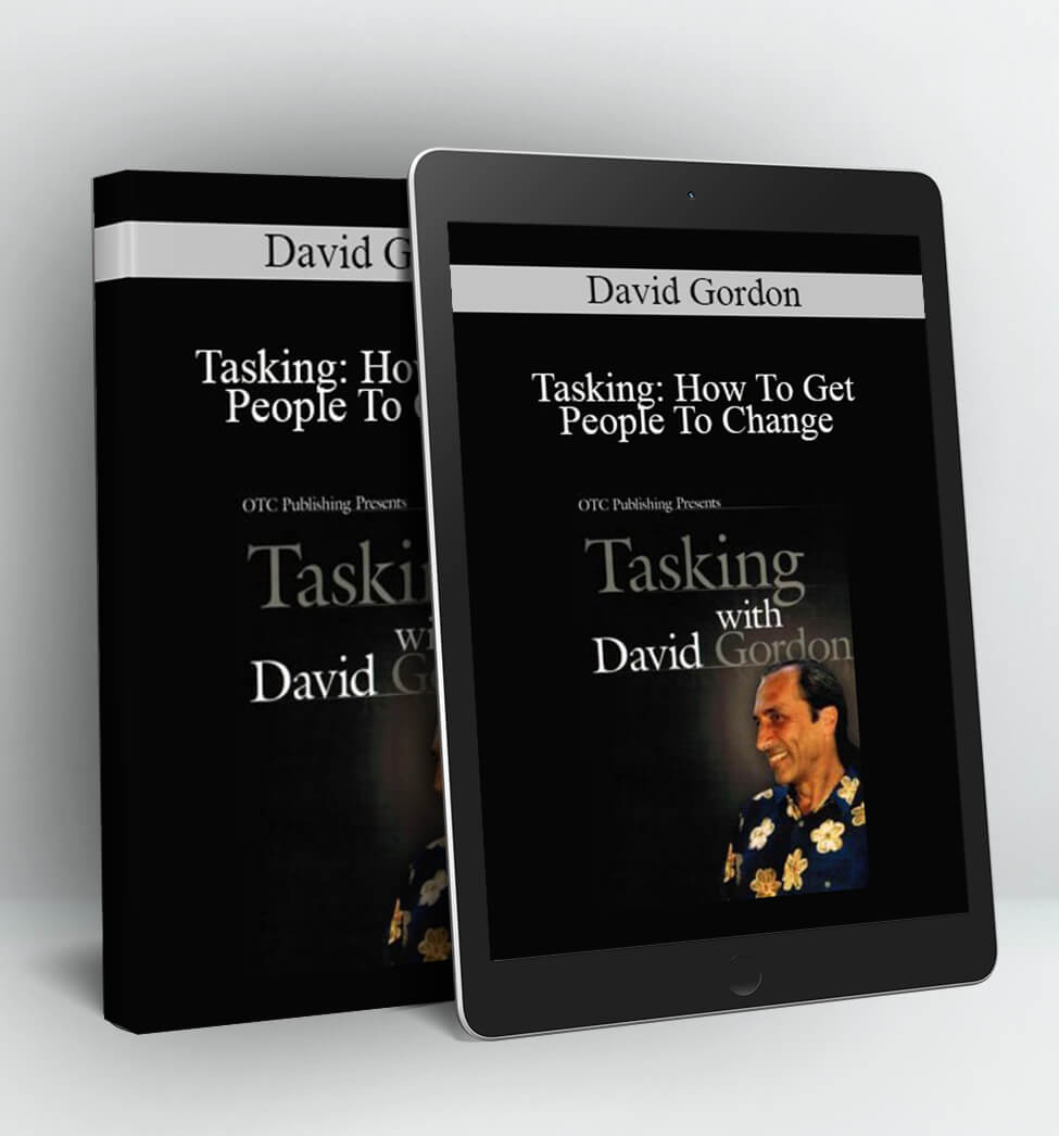 Tasking: How To Get People To Change - David Gordon