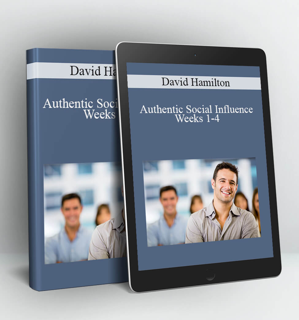 Authentic Social Influence Weeks 1-4 - David Hamilton