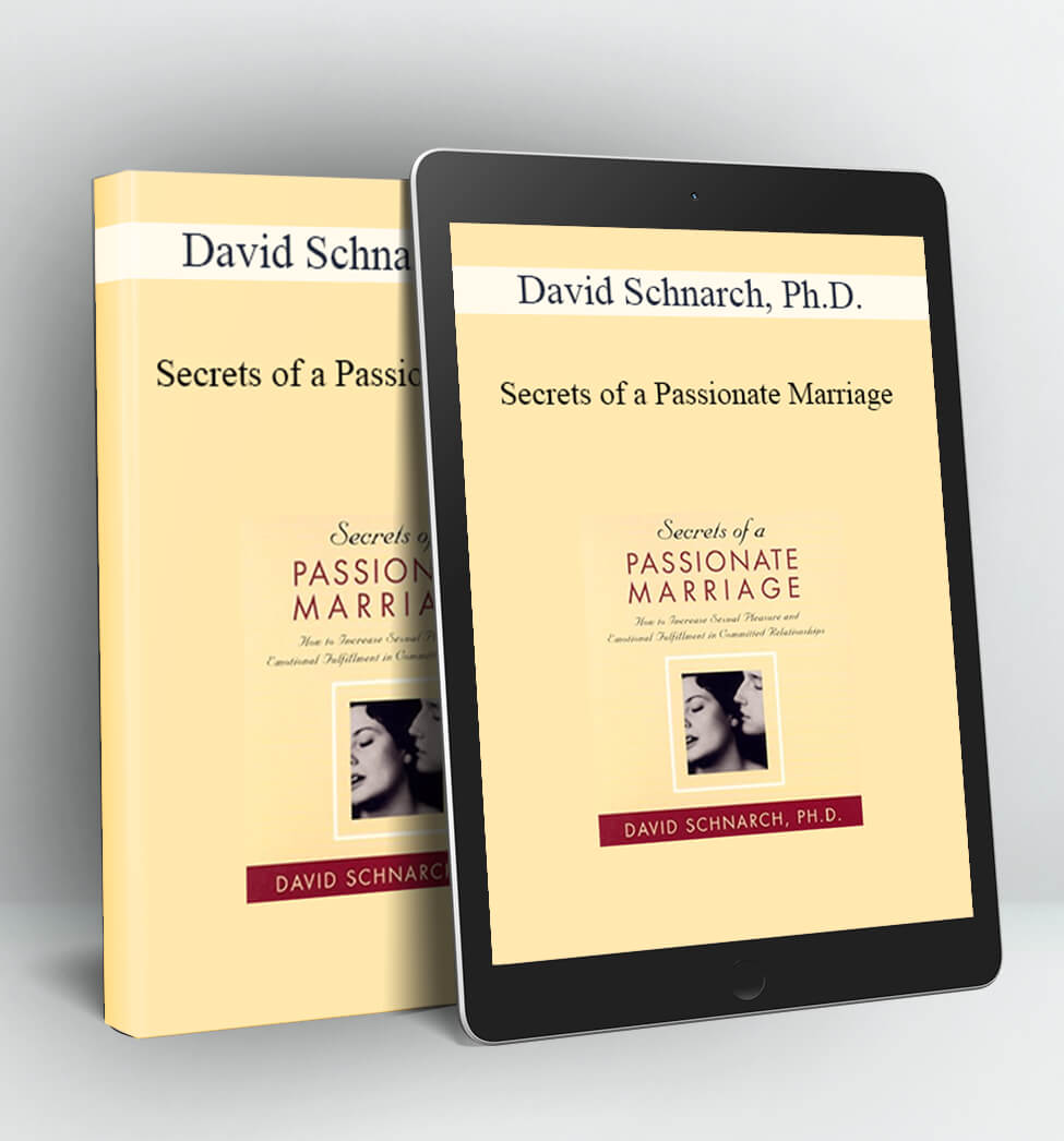 Secrets of a Passionate Marriage - David Schnarch Ph.D.