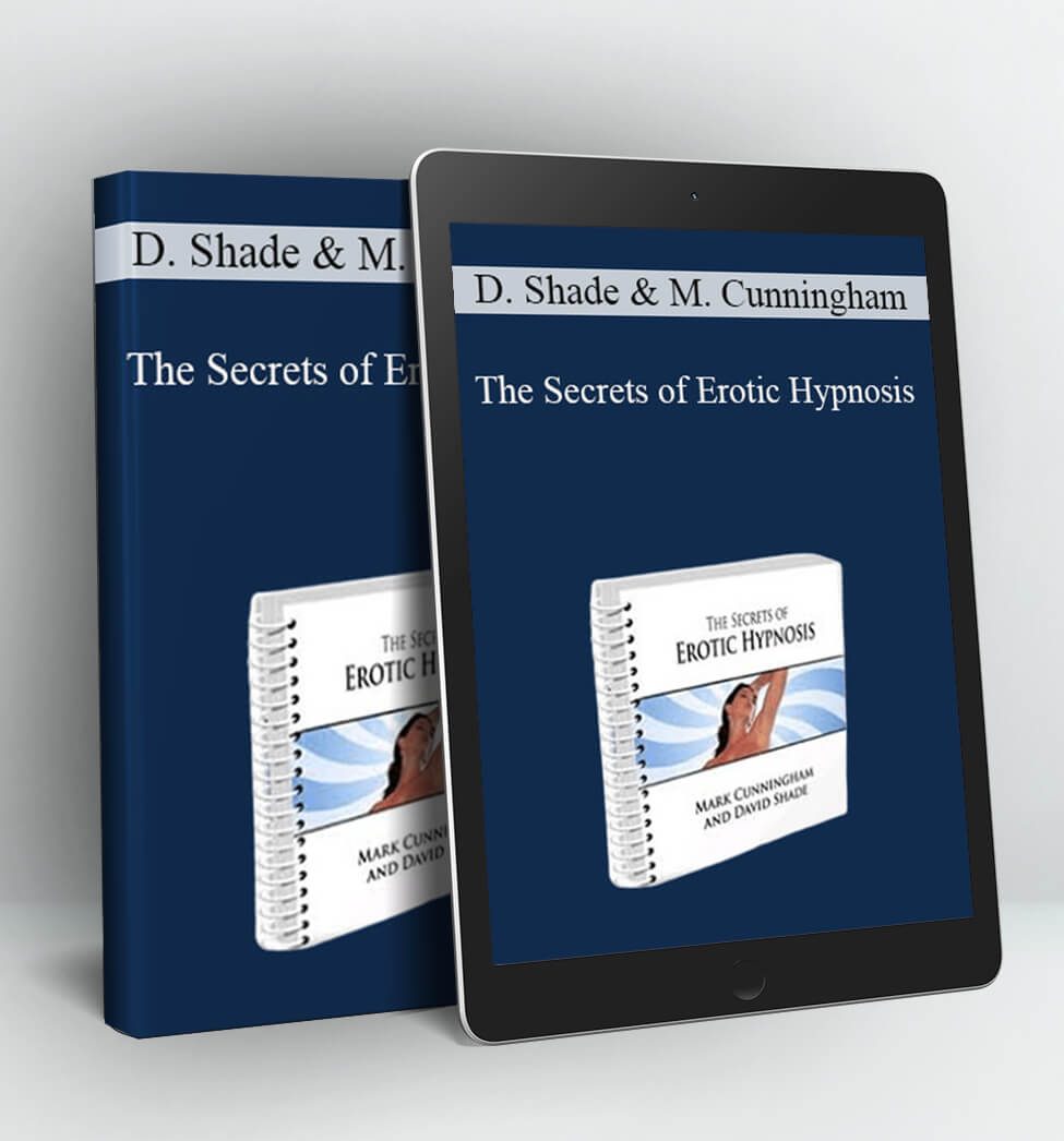 The Secrets of Erotic Hypnosis - David Shade and Mark Cunningham