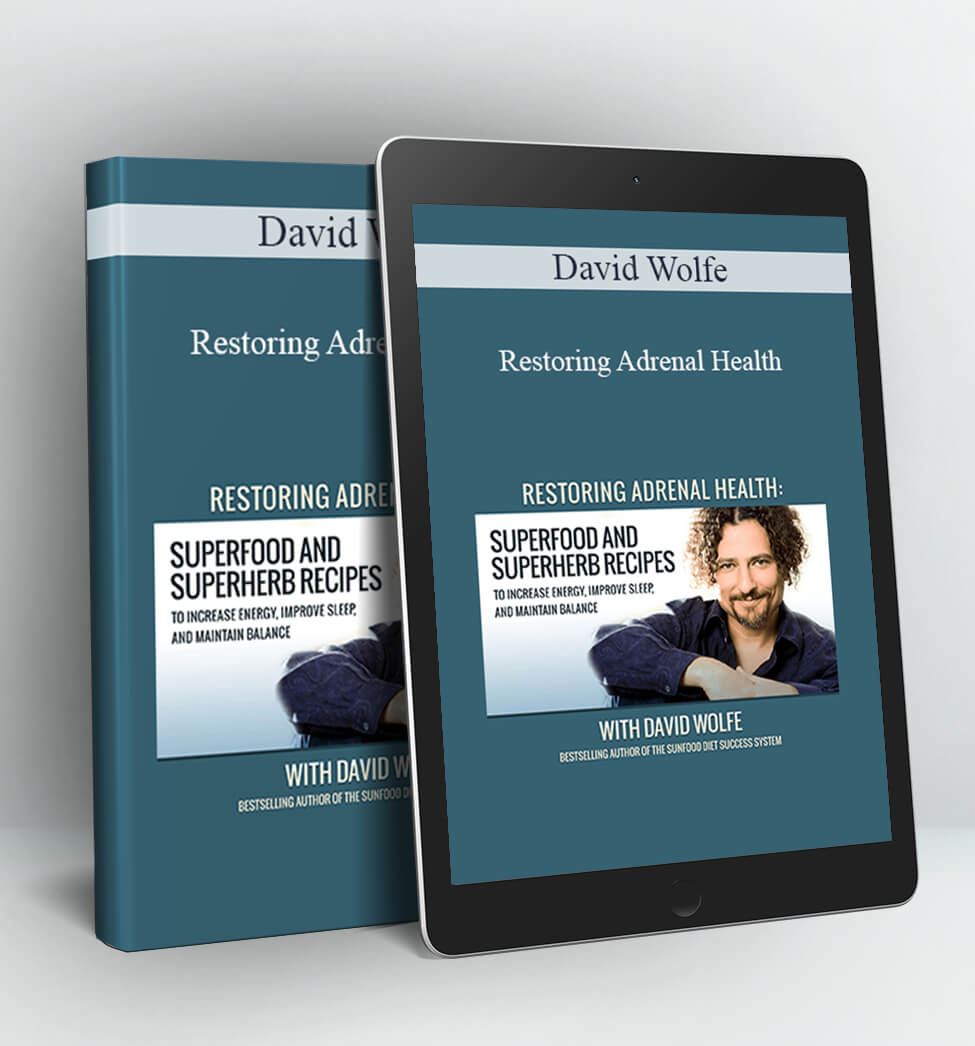 Restoring Adrenal Health - David Wolfe