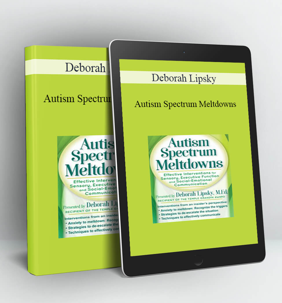 Autism Spectrum Meltdowns - Deborah Lipsky