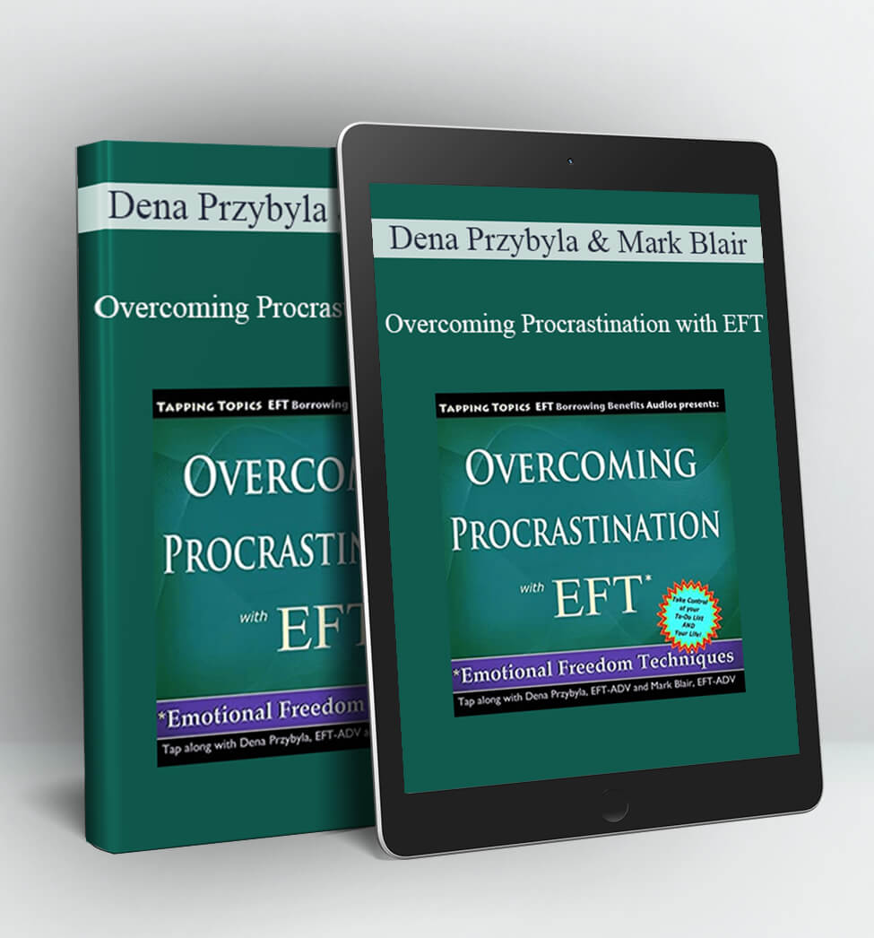 Overcoming Procrastination with EFT - Dena Przybyla & Mark Blair