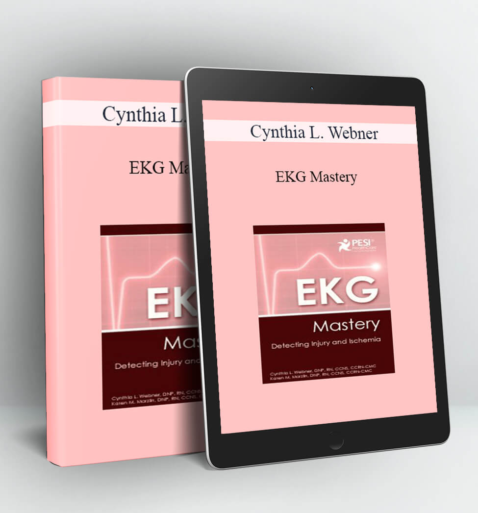 EKG Mastery: Detecting Injury and Ischemia - Cynthia L. Webner