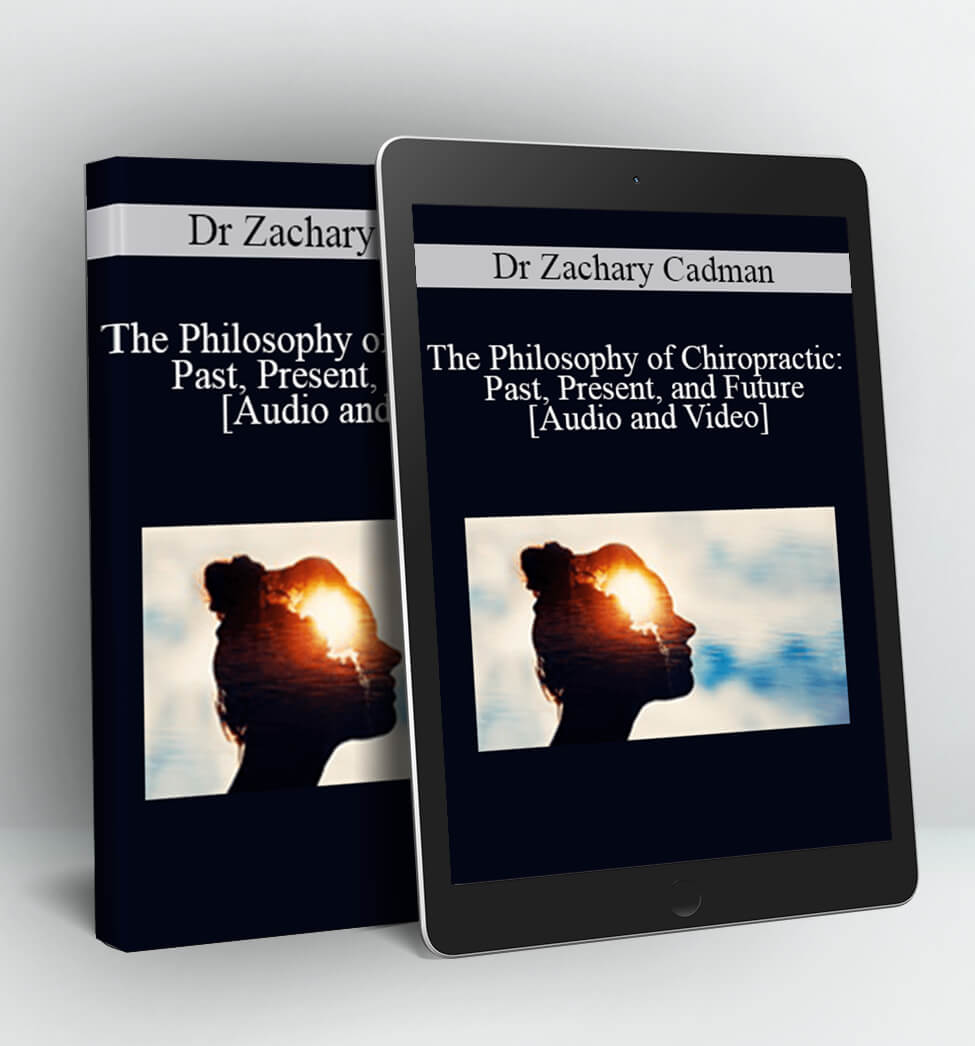 The Philosophy of Chiropractic - Dr Zachary Cadman