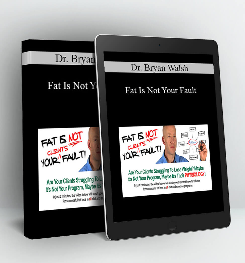 Fat Is Not Your Fault - Dr. Bryan Walsh