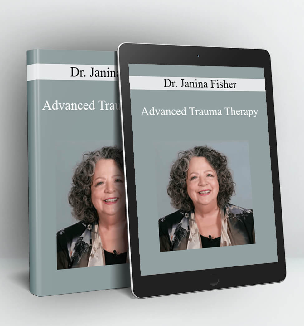 Advanced Trauma Therapy - Dr. Janina Fisher