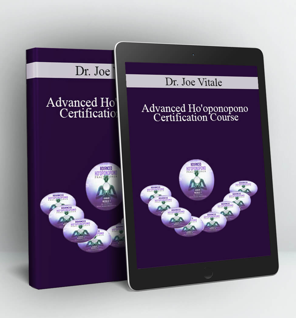 Advanced Ho'oponopono Certification Course - Dr. Joe Vitale