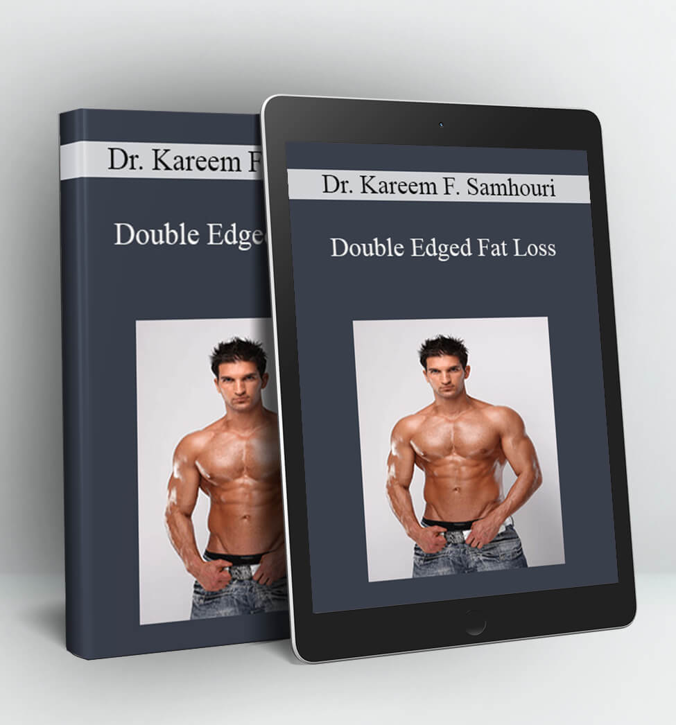 Double Edged Fat Loss - Dr. Kareem F. Samhouri