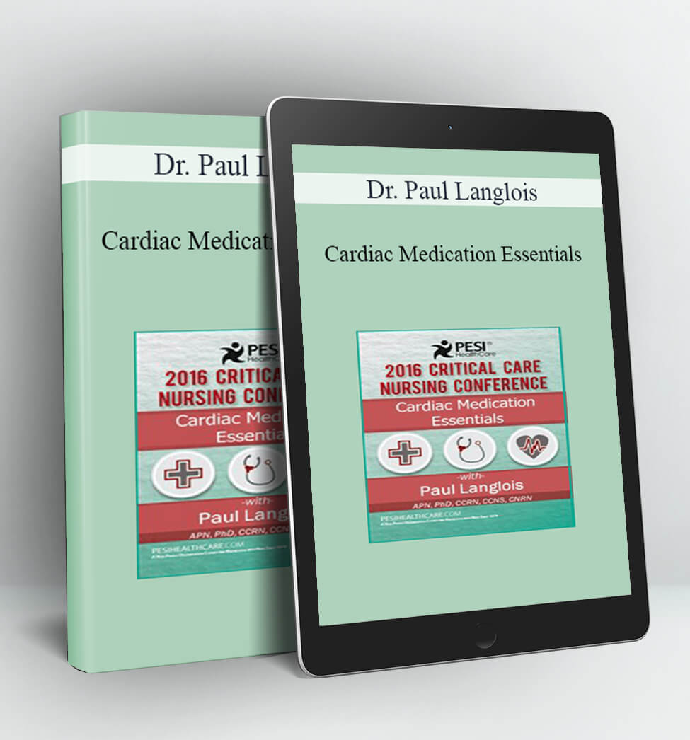 Cardiac Medication Essentials - Dr. Paul Langlois