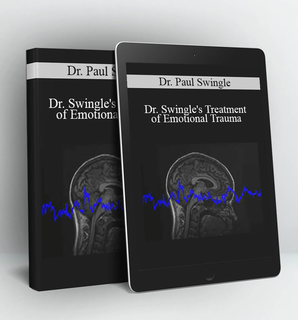 Dr. Swingle's Treatment of Emotional Trauma - Dr. Paul Swingle