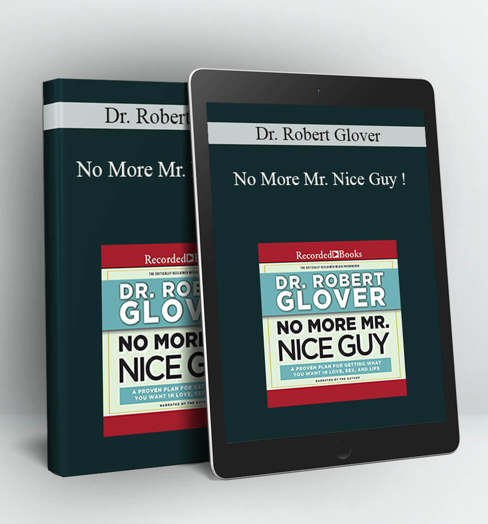 No More Mr. Nice Guy ! - Dr. Robert Glover